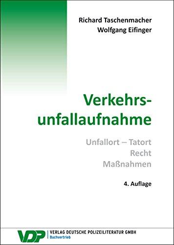 Verkehrsunfallaufnahme: Unfall - Tatort, Recht, Maßnahmen