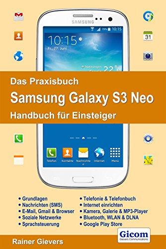 Das Praxisbuch Samsung Galaxy S3 Neo - Handbuch für Einsteiger