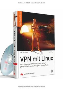 VPN mit Linux - Grundlagen und Anwendung virtueller privater Netzwerke mit Open Source-Tools (Open Source Library)