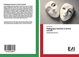 Pedagogia teatrale e lavoro sociale: Un'idea del futuro?