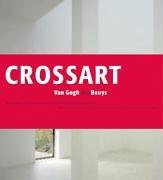 CROSSART. Van Gogh bis Beuys-Van Gogh tot Beuys