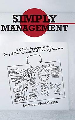 Simply Management: A CEO's Approach to Daily Effectiveness and Lasting Success