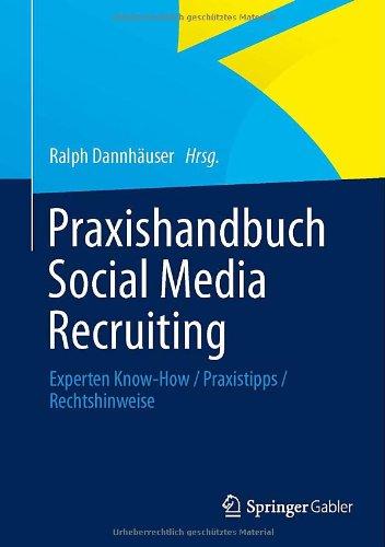 Praxishandbuch Social Media Recruiting: Experten Know-How / Praxistipps / Rechtshinweise