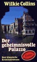 Der geheimnisvolle Palazzo - John Jagos Geist - Der verschwundene Erbe. Drei klassische Kriminalromane.