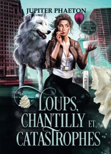 Loups, Chantilly et Catastrophes (Agence événementielle pour surnaturels, Band 2)