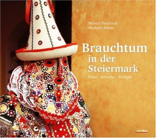 Brauchtum in der Steiermark: Fest-Bräuche-Rezepte