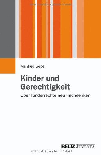 Kinder und Gerechtigkeit: Über Kinderrechte neu nachdenken (Juventa Paperback)