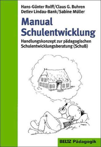 Manual Schulentwicklung: Handlungskonzept zur pädagogischen Schulentwicklungsberatung (SchuB) (Reihe Pädagogik)