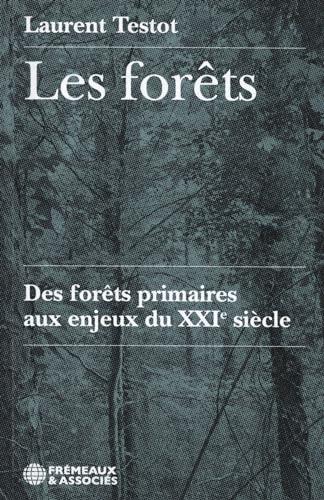 Les forêts : des forêts primaires aux enjeux du XXIe siècle