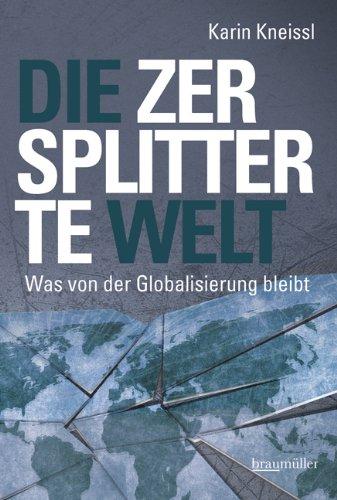 Die zersplitterte Welt: Was von der Globalisierung bleibt