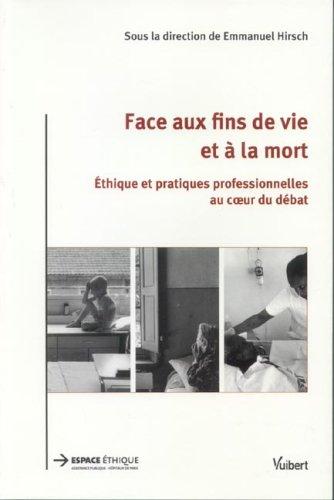 Face aux fins de vie et à la mort : Ethique et pratiques professionnelles au coeur du débat