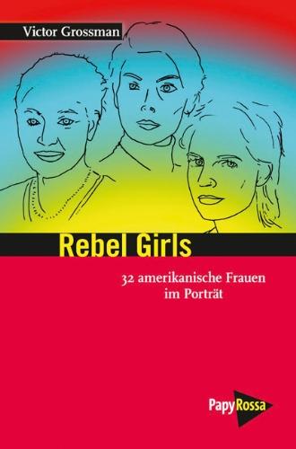 Rebel Girls: 34 amerikanische Frauen im Porträt