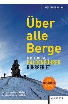 Über alle Berge: Der definitive Haldenführer Ruhrgebiet