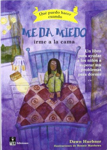 ¿Qué puedo hacer cuando me da miedo irme a la cama? : un libro para ayudar a los niños a superar sus problemas para dormir