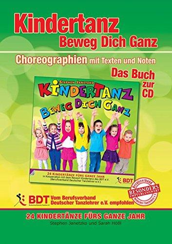 KINDERTANZ - beweg dich ganz! 24 Kindertänze fürs ganze Jahr: Das Buch zur CD mit Choreographien, Texten und Noten