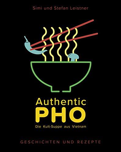 Authentic Pho: Die Kult-Suppe aus Vietnam