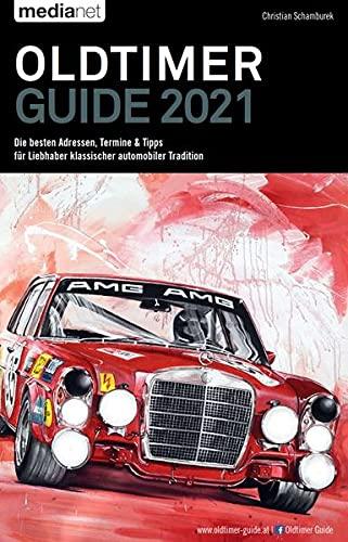 Oldtimer Guide 2021: Die besten Adressen, Termine & Tipps für Liebhaber klassischer automobiler Tradition