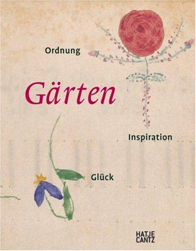 Gärten. Ordnung, Inpiration und Glück