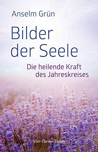 Bilder der Seele. Die heilende Kraft des Jahreskreises