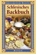 Schlesisches Backbuch. Großmutters Rezepte