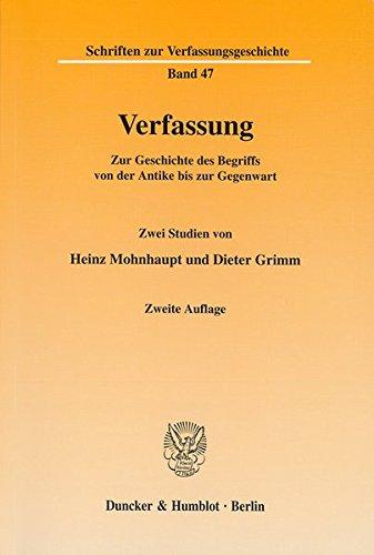 Verfassung. Zur Geschichte des Begriffs von der Antike bis zur Gegenwart. Zwei Studien. (Schriften zur Verfassungsgeschichte; VG 47)