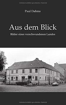 Aus dem Blick: Bilder eines verschwundenen Landes