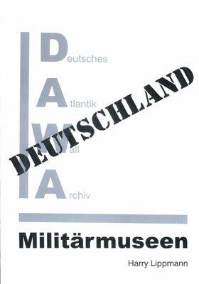 DAWA Sonderbände: DAWA Nachrichten: Militärmuseum in Deutschland: Sonderband 16: SONDERBD 16