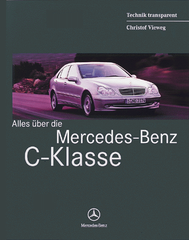 Alles über die Mercedes- Benz C- Klasse. Modellreihe W 203.