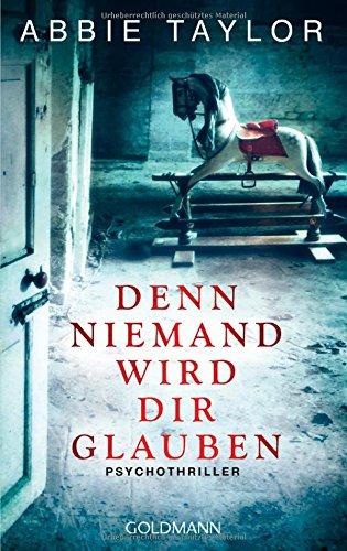 Denn niemand wird dir glauben: Psychothriller