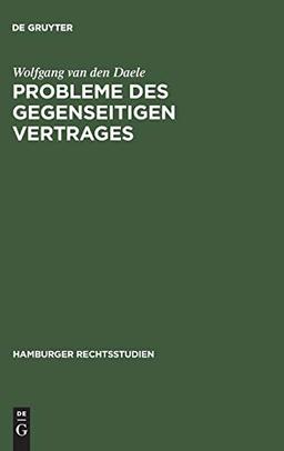 Probleme des gegenseitigen Vertrages: Untersuchungen zur Äquivalenz gegenseitiger Leistungspflichten (Hamburger Rechtsstudien, 61, Band 61)