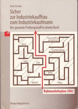 Sicher zur Industriekauffrau / zum Industriekaufmann. Der gesamte Prüfungsstoff in einem Buch