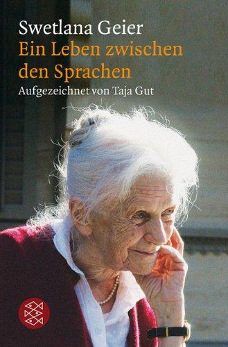 Swetlana Geier: Ein Leben zwischen den Sprachen. Aufgezeichnet von Taja Gut