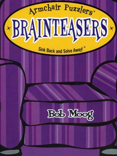 Brainteasers: Sink Back And Solve Away! (Armchair Puzzlers)