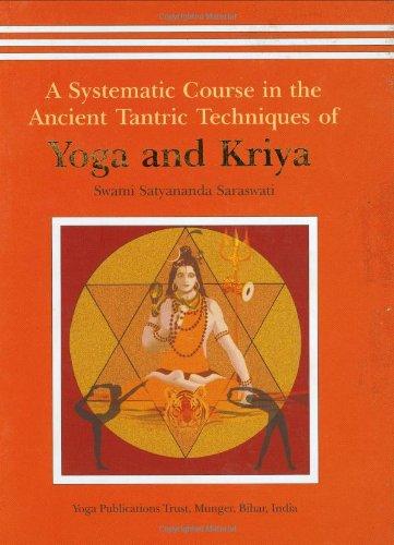 Yoga and Kriya: A Systematic Course in the Ancient Tantric Techniques