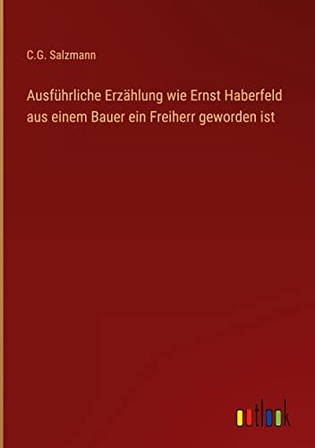 Ausführliche Erzählung wie Ernst Haberfeld aus einem Bauer ein Freiherr geworden ist