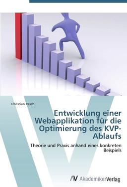 Entwicklung einer Webapplikation für die Optimierung des KVP-Ablaufs: Theorie und Praxis anhand eines konkreten Beispiels