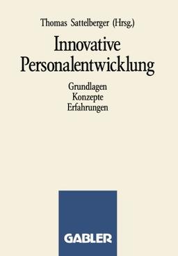 Innovative Personalentwicklung: Grundlagen Konzepte Erfahrungen