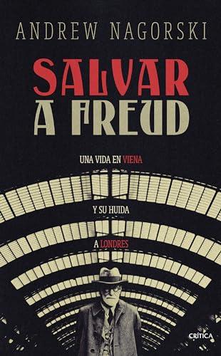 Salvar a Freud: Una vida en Viena y su huida a Londres (El Tiempo Vivido)