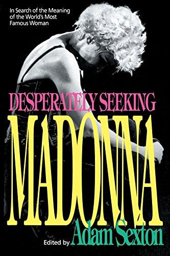 Desperately Seeking Madonna: In Search of the Meaning of the World's Most Famous Woman