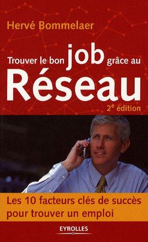 Trouver le bon job grâce au réseau : 10 facteurs clés de succès pour trouver un emploi