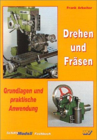 Drehen und Fräsen: Grundlagen und praktische Anwendung