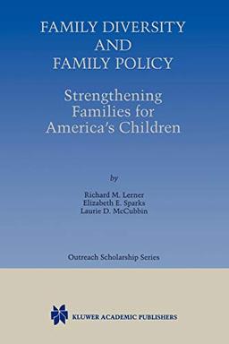 Family Diversity and Family Policy: Strengthening Families for America's Children (International Series in Outreach Scholarship, 2, Band 2)