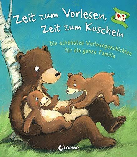 Zeit zum Vorlesen, Zeit zum Kuscheln - Die schönsten Vorlesegeschichten für die ganze Familie: Vorlesebuch zum Kuscheln, Einschlafen und Träumen