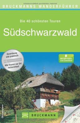 Wanderführer Südschwarzwald: Die 40 schönsten Touren zum Wandern rund um Freiburg, Titisee, Villingen und den Feldberg, mit Wanderkarte und GPS-Daten zum Download