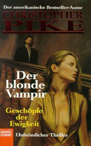 Der blonde Vampir, Bd, 6: Geschöpfe der Ewigkeit