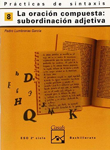 Prácticas de sintaxis 8. La subordinación compuesta: subordinación adjetiva (Cuadernos ESO)