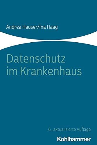 Datenschutz im Krankenhaus: - Mit Allen Neuerungen Durch Die Dg-Gvo