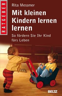 Mit kleinen Kindern lernen lernen: So fördern Sie Ihr Kind fürs Leben (Beltz Taschenbuch / Ratgeber)