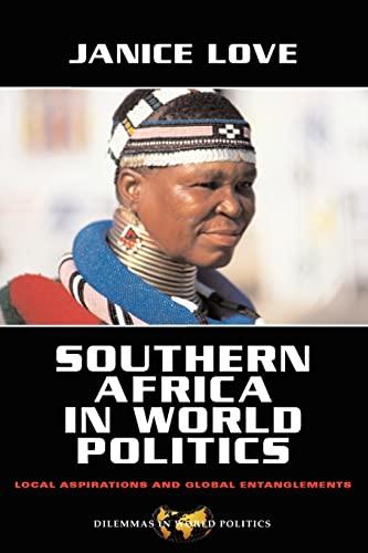 Southern Africa in World Politics: Local Aspirations and Global Entanglements (Dilemmas in World Politics)