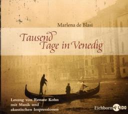 Tausend Tage in Venedig. CD: Lesung mit Musik und akkustischen Impressionen